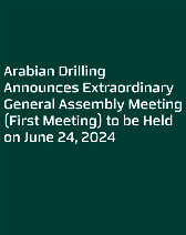 Arabian Drilling Announces Extraordinary General Assembly Meeting (First Meeting) to be Held on June 24, 2024