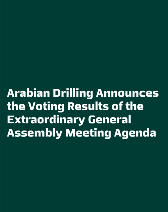 Arabian Drilling Announces the Voting Results of the Extraordinary General Assembly Meeting Agenda