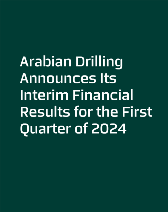 Arabian Drilling Announces Its Interim Financial Results for the First Quarter of 2024