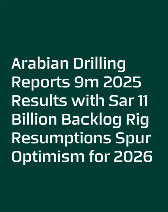 Arabian Drilling Reports 9m 2025 Results with Sar 11 Billion Backlog Rig Resumptions Spur Optimism for 2026