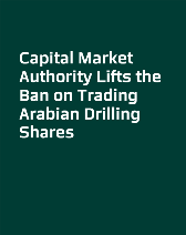 Capital Market Authority Lifts the Ban on Trading Arabian Drilling Shares